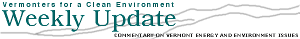 Vermonters for a Clean Environment Weekly Update